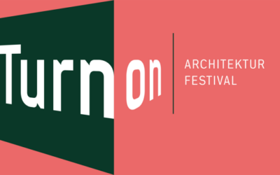 ARCHITEKTURFESTIVAL „TURN ON“