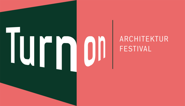 ARCHITEKTURFESTIVAL „TURN ON“